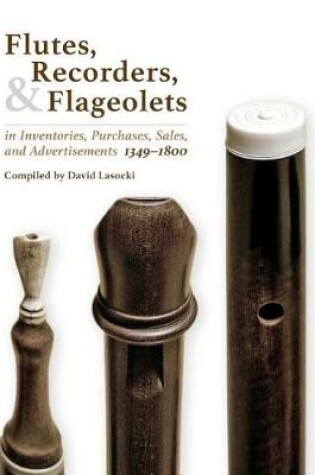 Cover of Flutes, Recorders, and Flageolets in Inventories, Purchases, Sales, and Advertisements, 1349-1800