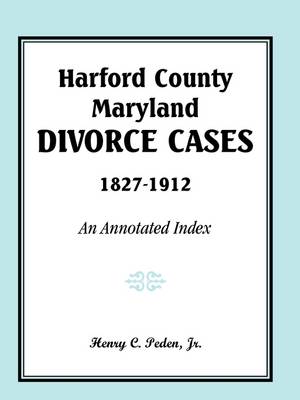 Book cover for Harford County, Maryland, Divorce Cases, 1827-1912