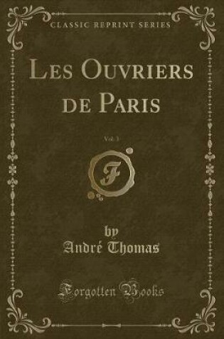 Cover of Les Ouvriers de Paris, Vol. 3 (Classic Reprint)