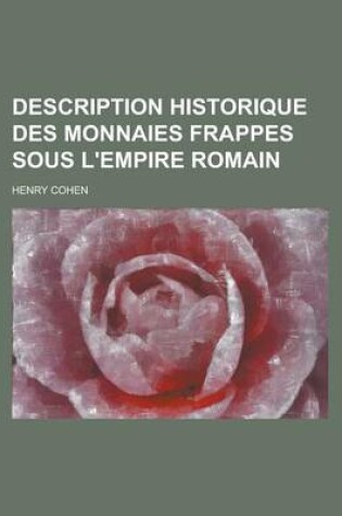 Cover of Description Historique Des Monnaies Frappes Sous L'Empire Romain