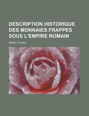 Book cover for Description Historique Des Monnaies Frappes Sous L'Empire Romain