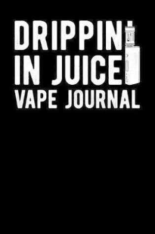 Cover of Drippin In Juice Vape Journal