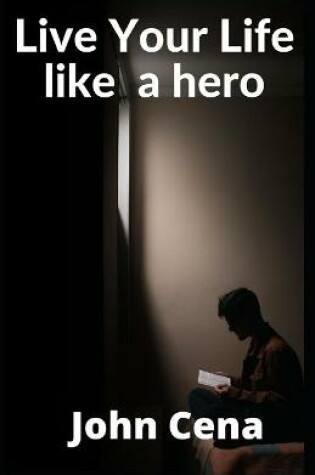 Cover of Live Your Life like a hero