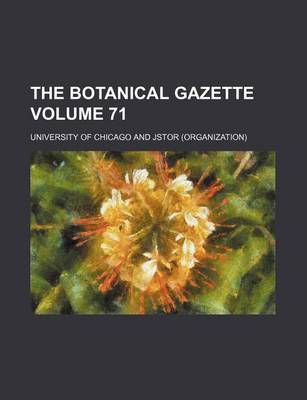 Book cover for The Botanical Gazette Volume 71