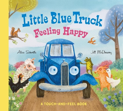 Book cover for Little Blue Truck Feeling Happy: A Touch-and-Feel Book