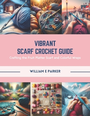 Book cover for Vibrant Scarf Crochet Guide