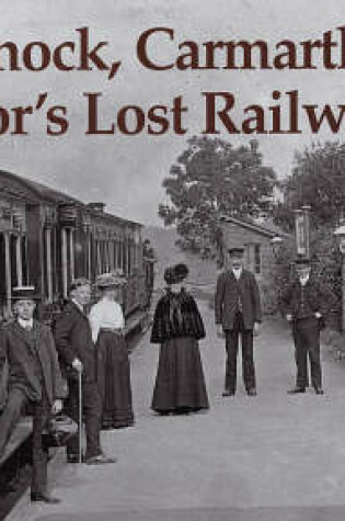 Cover of Brecknock, Carmarthen and Radnor's Lost Railways