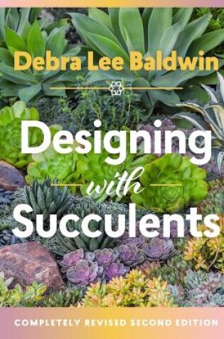 Cover of Designing with Succulents: 2nd Edition