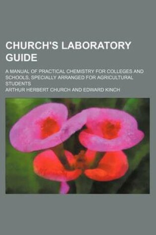 Cover of Church's Laboratory Guide; A Manual of Practical Chemistry for Colleges and Schools, Specially Arranged for Agricultural Students