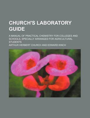 Book cover for Church's Laboratory Guide; A Manual of Practical Chemistry for Colleges and Schools, Specially Arranged for Agricultural Students