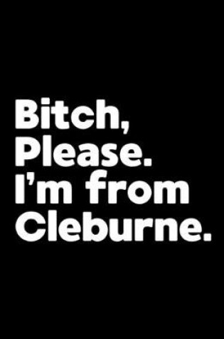 Cover of I'm not mad. I'm just from Cleburne.