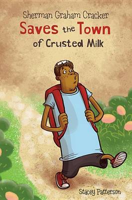 Book cover for Sherman Graham Cracker Saves the Town of Crusted Milk