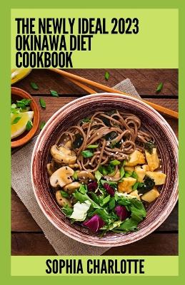 Book cover for The Newly Ideal 2023 Okinawa Diet Cookbook