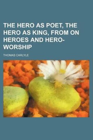 Cover of The Hero as Poet, the Hero as King, from on Heroes and Hero-Worship