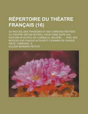 Book cover for Repertoire Du Theatre Francais; Ou Recueil Des Tragedies Et Des Comedies Restees Au Theatre Depuis Rotrou, Pour Faire Suite Aux Editions in Octavo de Corneille, Moliere ...