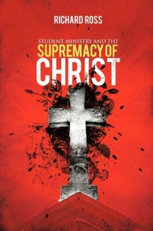 Cover of Student Ministry and the Supremacy of Christ