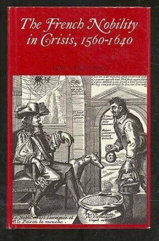 Cover of The French Nobility in Crisis, 1560-1640