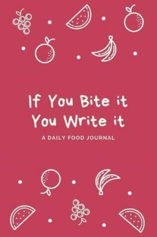 Cover of If You Bite It You Write It