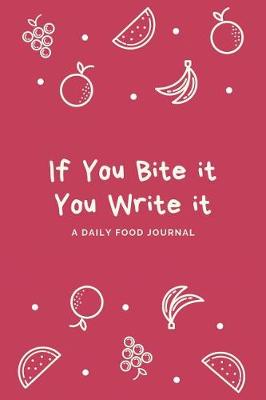 Book cover for If You Bite It You Write It