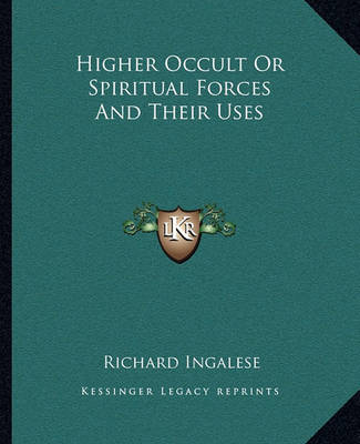 Book cover for Higher Occult or Spiritual Forces and Their Uses