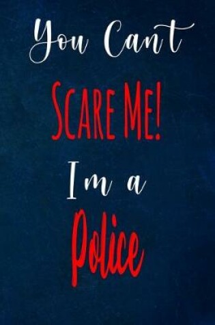 Cover of You Can't Scare Me! I'm A Police