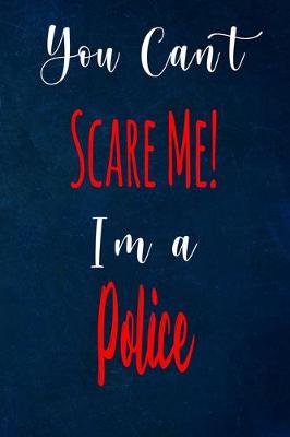 Book cover for You Can't Scare Me! I'm A Police