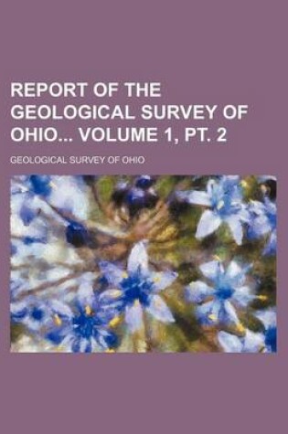 Cover of Report of the Geological Survey of Ohio Volume 1, PT. 2