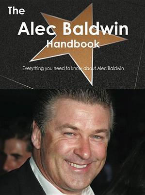 Book cover for The Alec Baldwin Handbook - Everything You Need to Know about Alec Baldwin