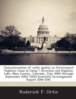 Book cover for Characterization of Water Quality in Government Highline Canal at Camp 7 Diversion and Highline Lake, Mesa County, Colorado, July 2000 Through September 2003