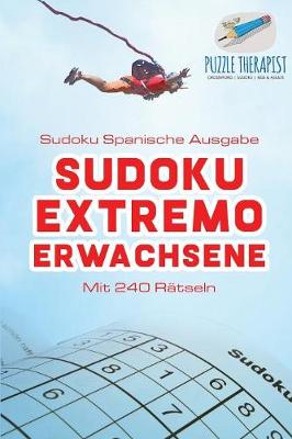Book cover for Sudoku Extremo Erwachsene Sudoku Spanische Ausgabe Mit 240 Ratseln