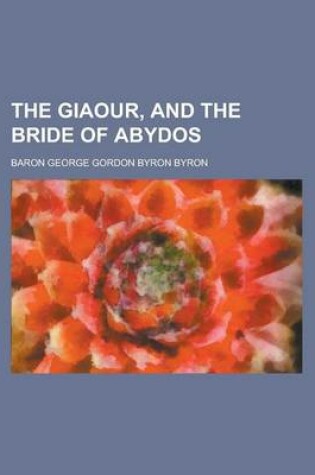 Cover of The Giaour, and the Bride of Abydos