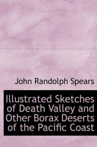 Cover of Illustrated Sketches of Death Valley and Other Borax Deserts of the Pacific Coast