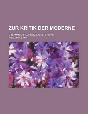 Book cover for Zur Kritik Der Moderne; Gesammelte Aufsatze. Erste Reihe