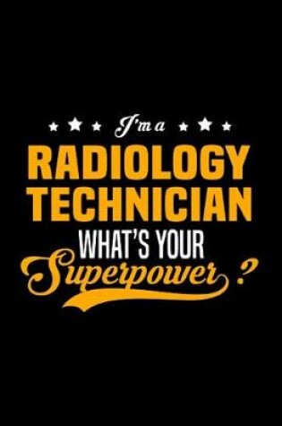 Cover of I'm a radiology technician what's your superpower