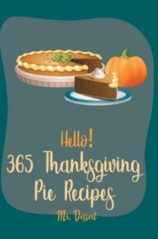 Cover of Hello! 365 Thanksgiving Pie Recipes