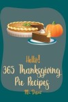 Book cover for Hello! 365 Thanksgiving Pie Recipes