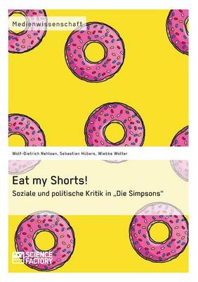 Book cover for Eat my Shorts! Soziale und politische Kritik in Die Simpsons