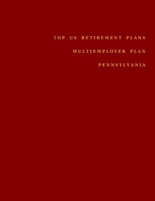 Cover of Top US Retirement Plans - Multiemployer Plan - Pennsylvania