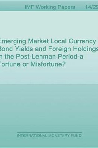 Cover of Emerging Market Local Currency Bond Yields and Foreign Holdings in the Post-Lehman Period