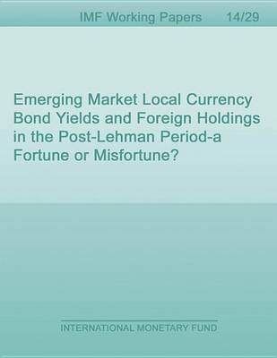 Book cover for Emerging Market Local Currency Bond Yields and Foreign Holdings in the Post-Lehman Period