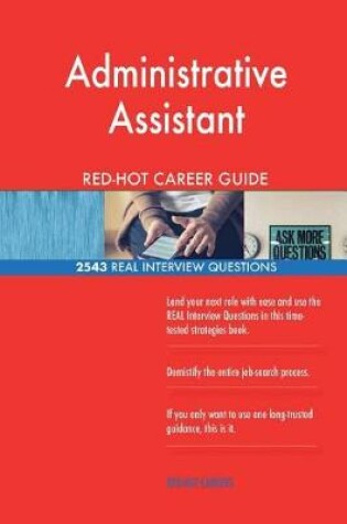 Cover of Administrative Assistant RED-HOT Career Guide; 2543 REAL Interview Questions