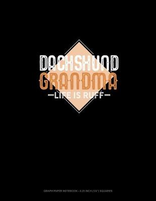 Cover of Dachshund Grandma Life Is Ruff