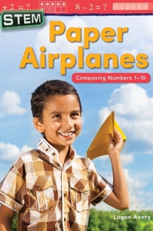 Cover of STEM: Paper Airplanes: Composing Numbers 1-10