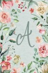 Book cover for 2020 Weekly Planner, Letter/Initial A, Teal Pink Floral Design