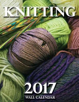 Book cover for Knitting 2017 Wall Calendar