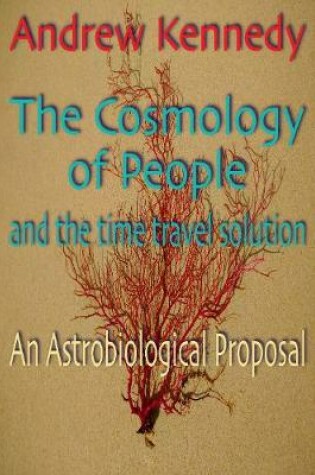 Cover of The Cosmology of People and the time travel solution