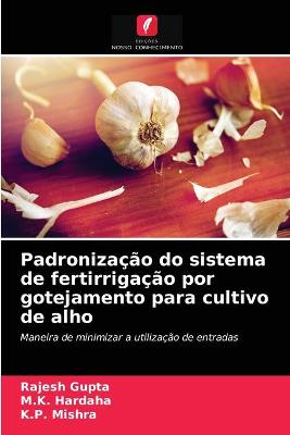 Book cover for Padronização do sistema de fertirrigação por gotejamento para cultivo de alho