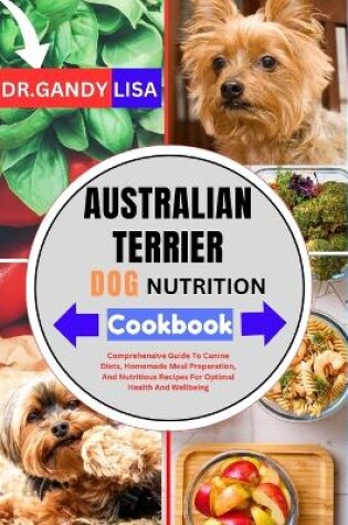 Cover of AUSTRALIAN TERRIER DOG NUTRITION Cookbook