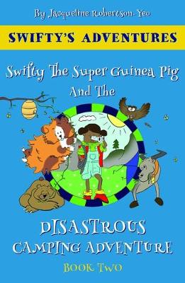 Book cover for Swifty The Super Guinea Pig And The Disastrous Camping Adventure