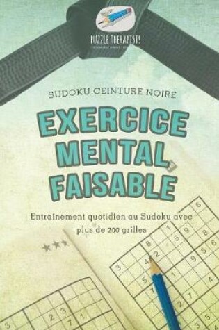 Cover of Exercice mental faisable Sudoku ceinture noire Entrainement quotidien au Sudoku avec plus de 200 grilles